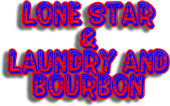 "Lone Star" & "Laundry and Bourbon"