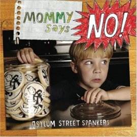 The Asylum Street Spankers - Mommy Says No!