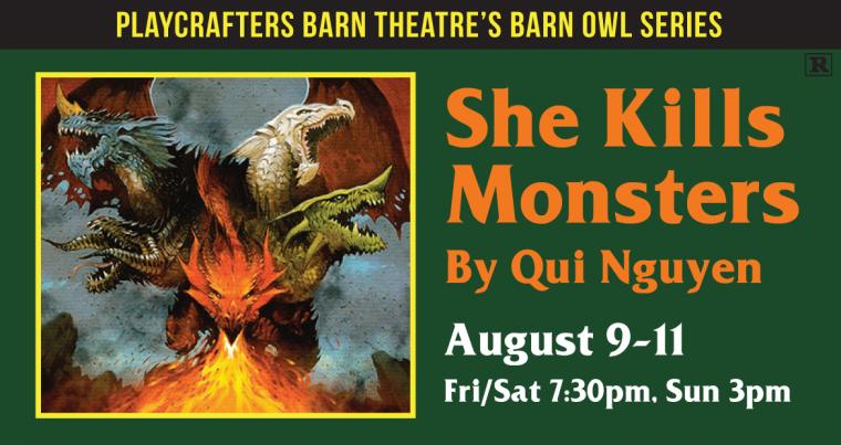 "She Kills Monsters" at the Playcrafters Barn Theatre -- August 9 through 11.