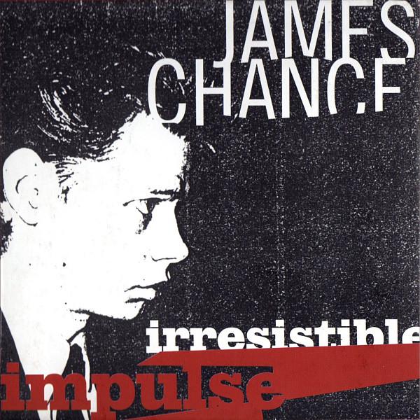 James Chance's "Irresistible Impulse"