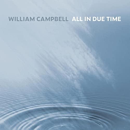 William Campbell, "All in Due Time"