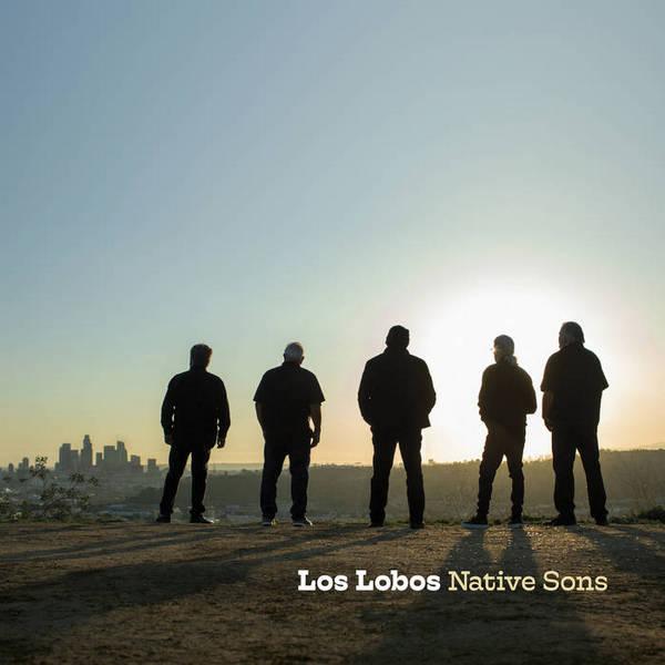 Los Lobos, Native Sons
