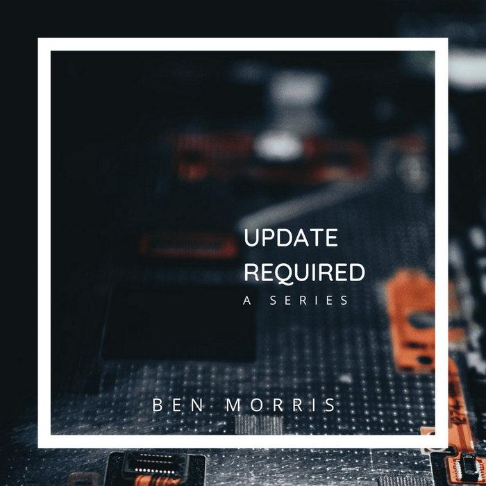 Ben Morris, Update Required