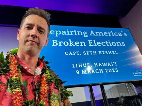Captain Seth Keshel Repariing America's Broken Elections Lihue-Hawai'k March 9.2023.jpeg Captain Seth Keshel Repariing America's Broken Elections Lihue-Hawai'k March 9.2023.