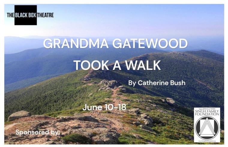 “Grandma Gatewood Took a Walk" at the Black Box Theatre -- July 10 through 18.
