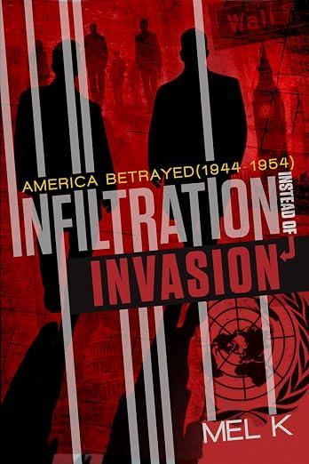 Infiltration Instead of Invasion: America Betrayed (1944-1954) Infiltration Instead of Invasion: America Betrayed (1944-1954)